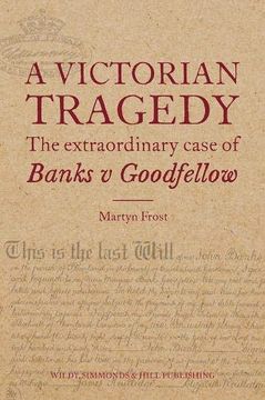 portada A Victorian Tragedy: The Extraordinary Case of Banks v Goodfellow 