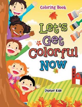 portada Let's Get Colorful Now Coloring Book (en Inglés)