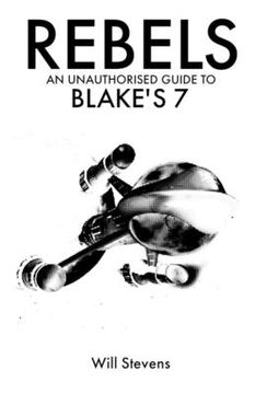 portada Rebels: An Unauthorised Guide to Blake's 7 (en Inglés)
