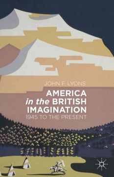 portada America in the British Imagination: 1945 to the Present