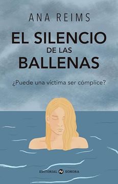 portada El Silencio de las Ballenas: Puede una Victima ser Complice? (in Spanish)