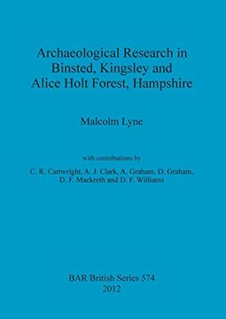 portada Archaeological Research in Binsted, Kingsley and Alice Holt Forest, Hampshire (BAR British Series)