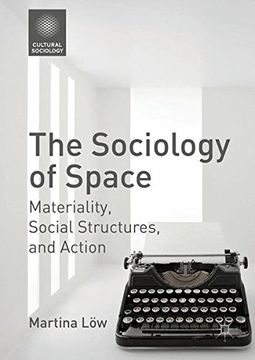 portada The Sociology of Space: Materiality, Social Structures, and Action (Cultural Sociology)