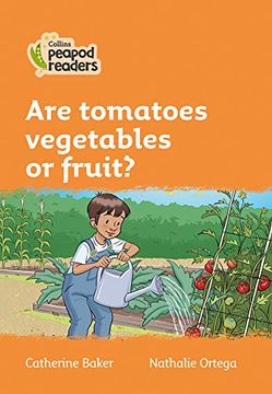 portada Level 4 – are Tomatoes Vegetables or Fruit? (Collins Peapod Readers) (en Inglés)
