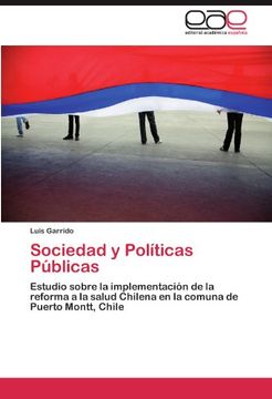 portada Sociedad y Políticas Públicas: Estudio Sobre la Implementación de la Reforma a la Salud Chilena en la Comuna de Puerto Montt, Chile (in Spanish)