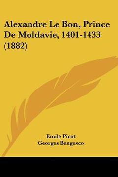 portada alexandre le bon, prince de moldavie, 1401-1433 (1882) (en Inglés)