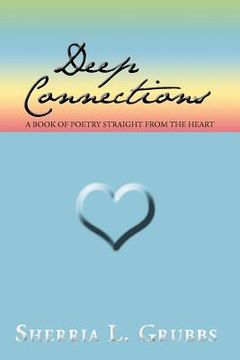portada deep connections: a book of poetry straight from the heart (in English)