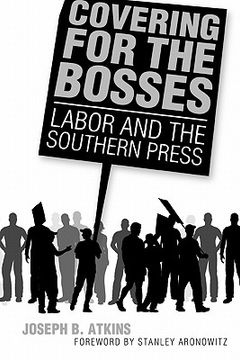 portada covering for the bosses: labor and the southern press (in English)