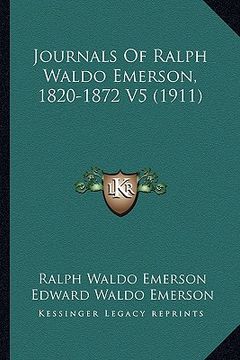portada journals of ralph waldo emerson, 1820-1872 v5 (1911) (en Inglés)