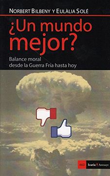 ¿Un mundo a mejor?: Balance moral del mundo desde la Guerra Fría hasta hoy