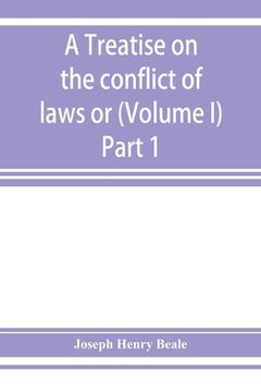 portada A treatise on the conflict of laws or, Private international law (Volume I) Part 1 (en Inglés)
