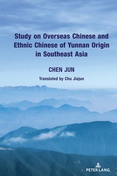 portada Study on Overseas Chinese and Ethnic Chinese of Yunnan Origin in Southeast Asia (en Inglés)