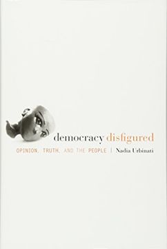 portada Democracy Disfigured: Opinion, Truth, and the People (in English)