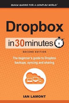 portada Dropbox in 30 Minutes, Second Edition: The beginner's guide to Dropbox backups, syncing, and sharing (in English)