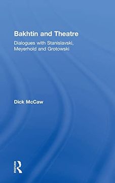 portada Bakhtin and Theatre: Dialogues With Stanislavski, Meyerhold and Grotowski (en Inglés)