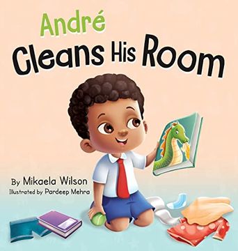 portada André Cleans his Room: A Story About the Importance of Tidying up for Kids Ages 2-8 (André and Noelle) (en Inglés)