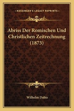 portada Abriss Der Romischen Und Christlichen Zeitrechnung (1873) (en Alemán)