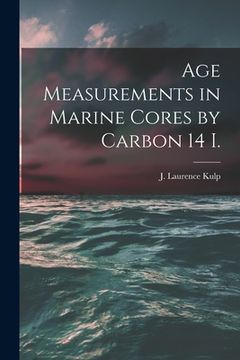 portada Age Measurements in Marine Cores by Carbon 14 I. (en Inglés)