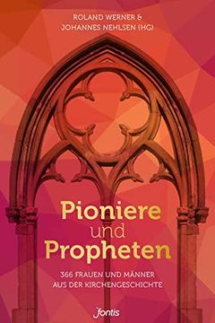 portada Pioniere und Propheten: 366 Frauen und Männer aus der Kirchengeschichte (en Alemán)