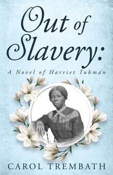 portada Out of Slavery: A Novel of Harriet Tubman (in English)