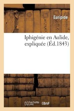 portada Iphigénie En Aulide, Expliquée (en Francés)