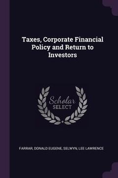 portada Taxes, Corporate Financial Policy and Return to Investors (en Inglés)