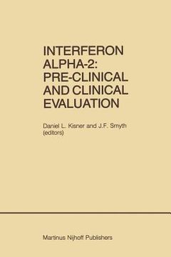 portada Interferon Alpha-2: Pre-Clinical and Clinical Evaluation: Proceedings of the Symposium Held in Adjunction with the Second International Conference on (en Inglés)