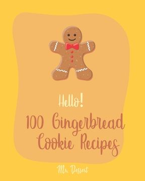 portada Hello! 100 Gingerbread Cookie Recipes: Best Gingerbread Cookie Cookbook Ever For Beginners [Cookie Dough Cookbook, Cookie Dough Recipe Book, Cookie Ja (en Inglés)