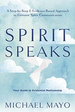 portada Spirit Speaks: A Step-By-Step & Evidence-Based Approach to Genuine Spirit Communication (en Inglés)
