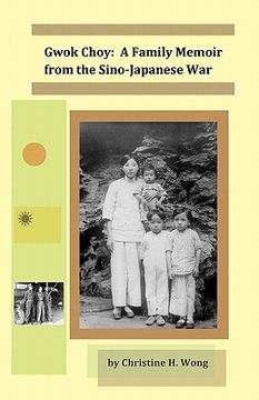 portada gwok choy: a family memoir from the sino-japanese war (en Inglés)
