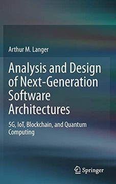 portada Analysis and Design of Next-Generation Software Architectures: 5g, Iot, Blockchain, and Quantum Computing (in English)