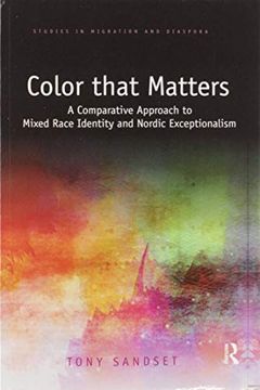 portada Color That Matters: A Comparative Approach to Mixed Race Identity and Nordic Exceptionalism (Studies in Migration and Diaspora) (in English)
