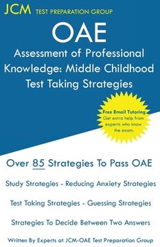 portada OAE Assessment of Professional Knowledge Middle Childhood - Test Taking Strategies: OAE 002 - Free Online Tutoring - New 2020 Edition - The latest str (in English)
