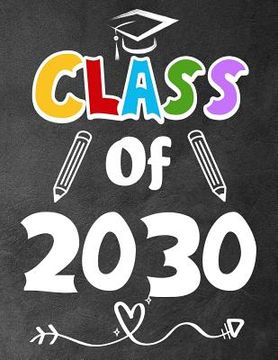 portada Class of 2030: Funny Back To School notebook, Gift For Girls and Boys,109 College Ruled Line Paper, Cute School Notebook, School Comp (en Inglés)