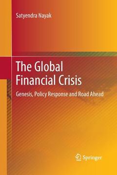 portada The Global Financial Crisis: Genesis, Policy Response and Road Ahead (in English)
