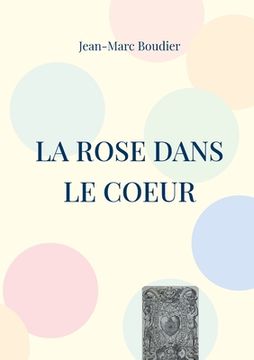 portada La Rose dans le Coeur: Et autres recensions et études religieuses (en Francés)