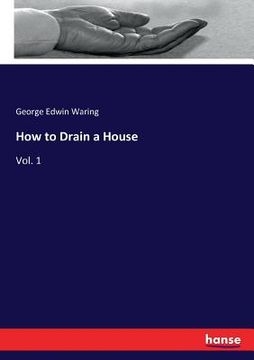 portada How to Drain a House: Vol. 1 (en Inglés)