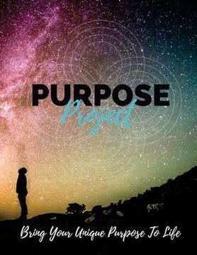 portada Purpose Project: Bring Your Unique Purpose To Life (in English)