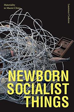 portada Newborn Socialist Things: Materiality in Maoist China (en Inglés)