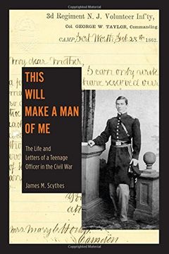 portada This Will Make a man of me: The Life and Letters of a Teenage Officer in the Civil war (en Inglés)