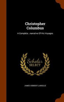 portada Christopher Columbus: A Complete...narrative Of His Voyages