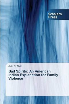 portada Bad Spirits: An American Indian Explanation for Family Violence