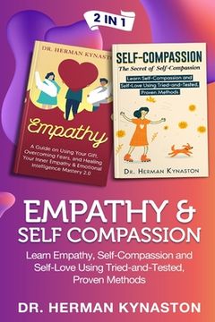 portada Empathy & Self Compassion 2 in 1: Learn Empathy, Self-Compassion and Self-Love Using Tried-and-Tested, Proven Methods (in English)