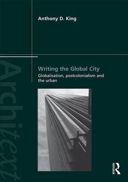 portada Writing the Global City: Globalisation, Postcolonialism and the Urban (en Inglés)