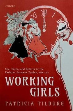 portada Working Girls: Sex, Taste, and Reform in the Parisian Garment Trades, 1880-1919 (en Inglés)