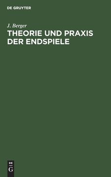 portada Theorie Und Praxis Der Endspiele: Ein Handbuch Für Schachfreunde (en Alemán)
