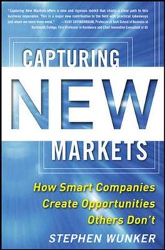portada Capturing new Markets: How Smart Companies Create Opportunities Others Don’T (en Inglés)