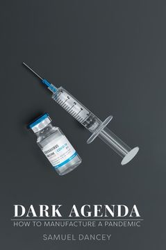 portada Dark Agenda: How to Manufacture a Pandemic (in English)