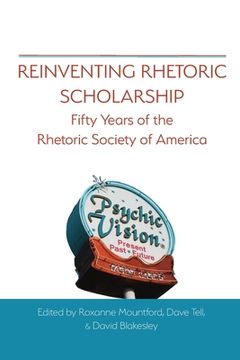 portada Reinventing Rhetoric Scholarship: Fifty Years of the Rhetoric Society of America (in English)