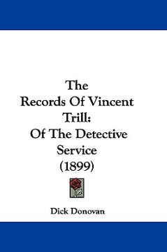 portada the records of vincent trill: of the detective service (1899) (en Inglés)